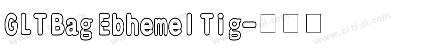 GLT Bag Ebhemel Tig字体转换